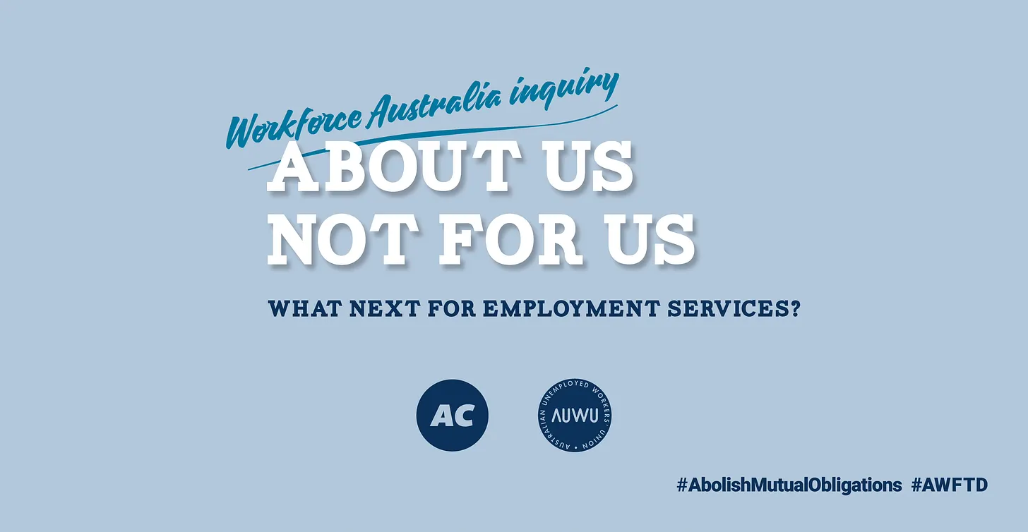 a text graphic that reads workforce australia enquiry, about us, not for us, what next for employment services?