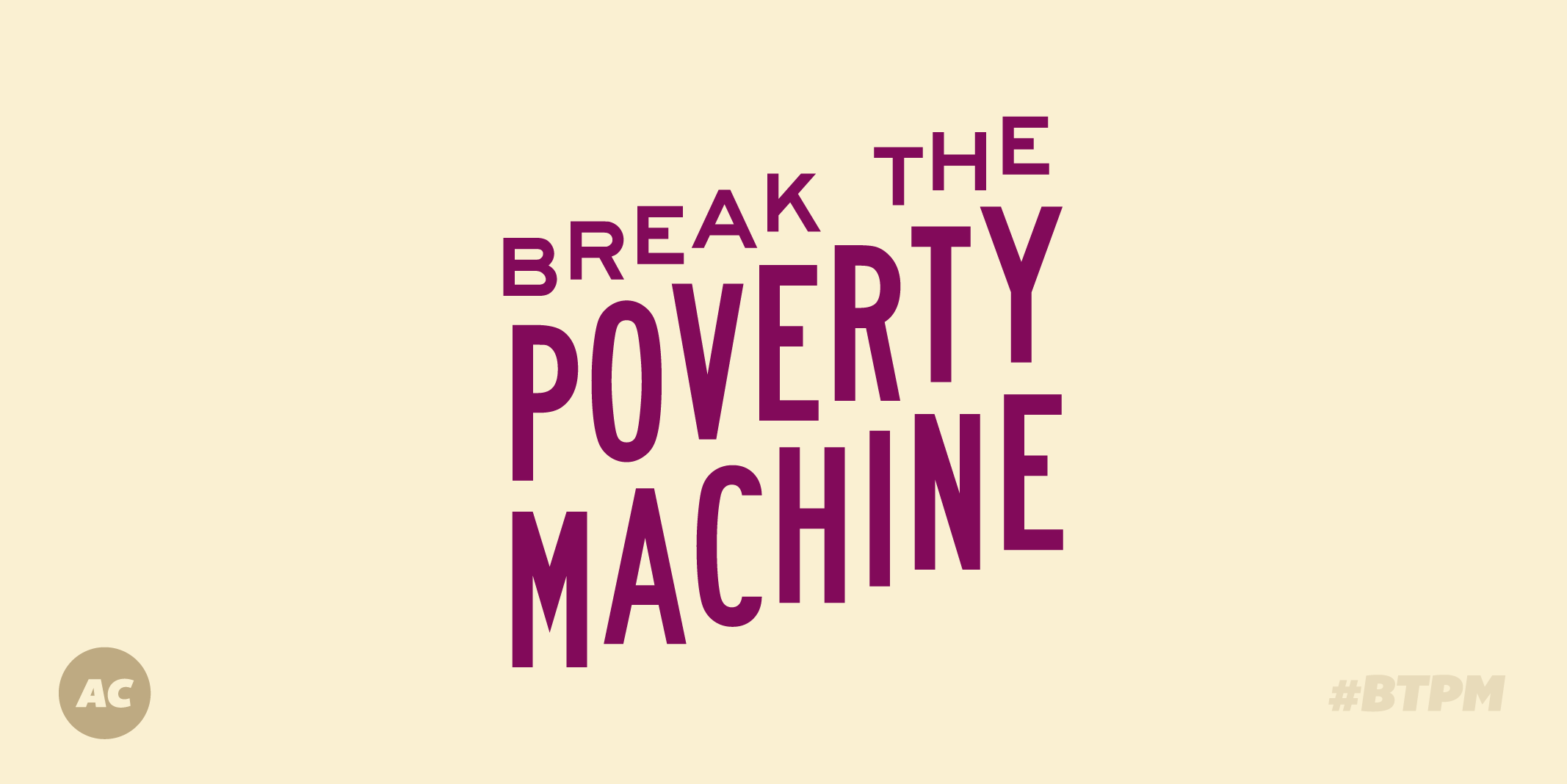 Break the poverty machine